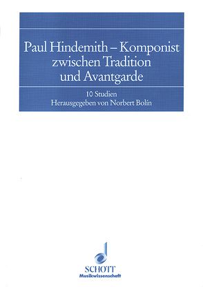 Paul Hindemith – Komponist zwischen Tradition und Avantgarde von Bolín,  Norbert