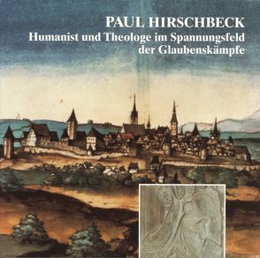 Paul Hirschbeck (1509-1545) von Bauerschmitt,  Georg, Eder,  Manfred, Geismann,  Gerd, Lommer,  Markus, Morgenschweiss,  Fritz, Polaczek,  Barbara, Vogl,  Elisabeth