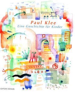 Paul Klee eine Geschichte für Kinder von Senn,  Karin, Volkova,  Marina