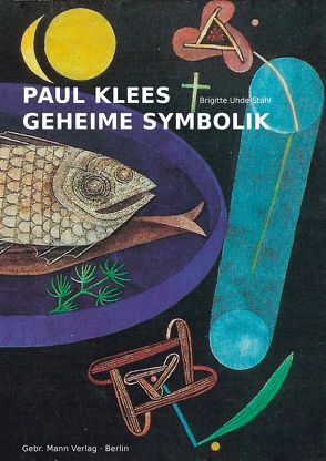 Paul Klees geheime Symbolik von Uhde-Stahl,  Brigitte