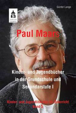 Paul Maars Kinder- und Jugendbücher in der Grundschule und Sekundarstufe I von Lange,  Günter