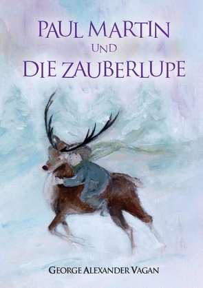 Paul Martin und DIE ZAUBERLUPE von Vagan,  George Alexander