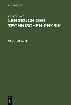 Paul Müller: Lehrbuch der Technischen Physik / Mechanik von Mueller,  Paul