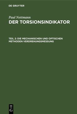 Paul Nettmann: Der Torsionsindikator / Die mechanischen und optischen Methoden Verdrehungsmessung von Nettmann,  Paul
