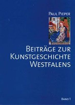 Paul Pieper: Beiträge zur Kunstgeschichte von Bussmann,  Klaus, Rapp-Frick,  Eva