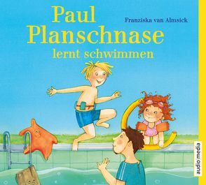 Paul Planschnase lernt schwimmen von Almsick,  Franziska van, Fischer,  Florian