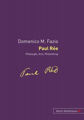 Paul Rée – Philosoph, Arzt, Philantrop von Fazio,  Domenico M.