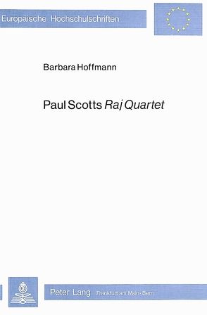 Paul Scotts Raj Quartet von Hoffmann,  Barbara