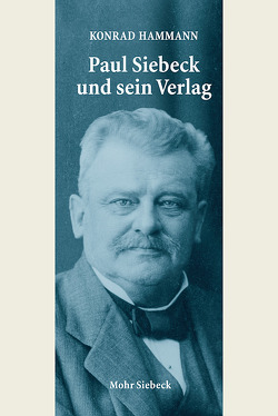 Paul Siebeck und sein Verlag von Hammann,  Konrad