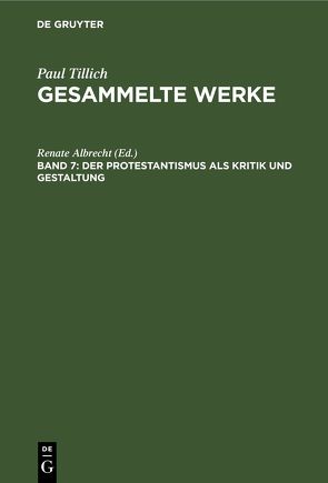 Paul Tillich: Gesammelte Werke / Der Protestantismus als Kritik und Gestaltung von Albrecht,  Renate