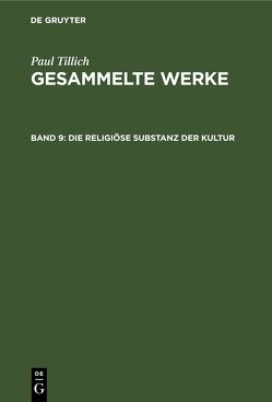 Paul Tillich: Gesammelte Werke / Die religiöse Substanz der Kultur von Albrecht,  Renate, Tillich,  Paul