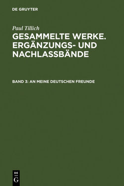 Paul Tillich: Gesammelte Werke. Ergänzungs- und Nachlaßbände / An meine deutschen Freunde von Schäfer-Kretzler,  Karin