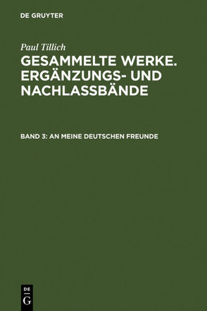 Paul Tillich: Gesammelte Werke. Ergänzungs- und Nachlaßbände / An meine deutschen Freunde von Schäfer-Kretzler,  Karin