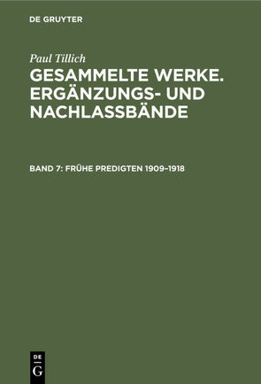 Paul Tillich: Gesammelte Werke. Ergänzungs- und Nachlaßbände / Frühe Predigten 1909–1918 von Tillich,  Paul
