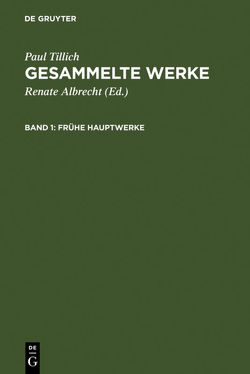 Paul Tillich: Gesammelte Werke / Frühe Hauptwerke von Albrecht,  Renate, Tillich,  Paul