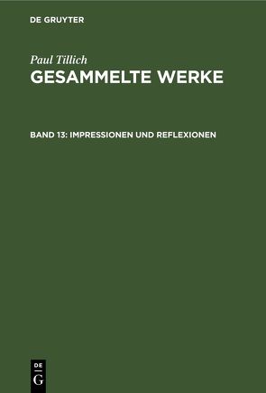 Paul Tillich: Gesammelte Werke / Impressionen und Reflexionen von Albrecht,  Renate, Tillich,  Paul