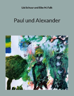 Paul und Alexander von Falk,  Eike M., Schuur,  Lisi