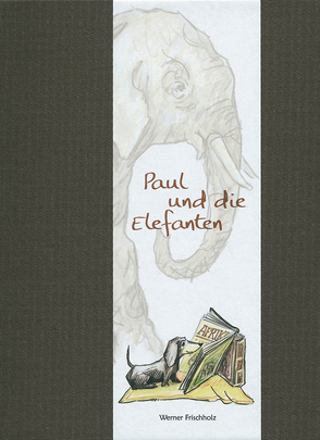 Paul und die Elefanten von Frischholz,  Werner
