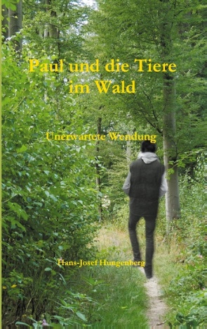 Paul und die Tiere im Wald von Hungenberg,  Hans- Josef