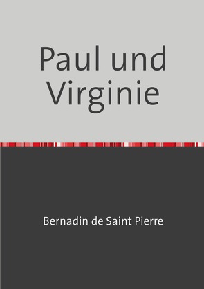 Paul und Virginie von de Saint Pierre,  Bernadin