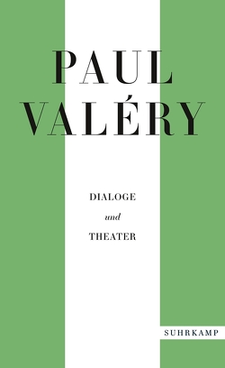 Paul Valéry: Dialoge und Theater von Blüher,  Eliane, Blüher,  Karl Alfred, Horst,  Karl August, Kemp,  Friedhelm, Looser,  Max, Rilke,  Rainer Maria, Schmidt,  Carlo, Valéry,  Paul, Wurm,  Franz