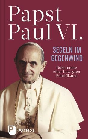 Paul VI: Segeln im Gegenwind von Paul VI., Sapienza,  Leonardo, Stein,  Gabriele