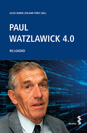 Paul Watzlawick 4.0 von Fürst,  Roland, Huber,  Alois