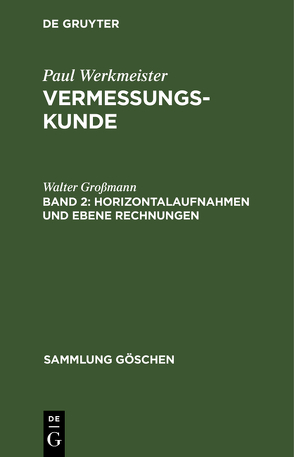 Paul Werkmeister: Vermessungskunde / Horizontalaufnahmen und ebene Rechnungen von Grossmann,  Walter, Kahmen,  Heribert