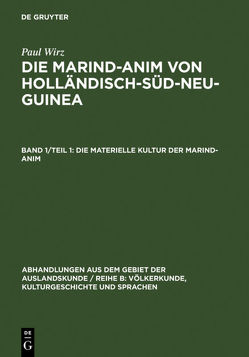 Paul Wirz: Die Marind-anim von Holländisch-Süd-Neu-Guinea / Die materielle Kultur der Marind-anim von Wirz,  Paul