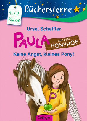 Paula auf dem Ponyhof. Keine Angst, kleines Pony! von Gerigk,  Julia, Scheffler,  Ursel