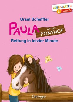 Paula auf dem Ponyhof. Rettung in letzter Minute von Gerigk,  Julia, Scheffler,  Ursel