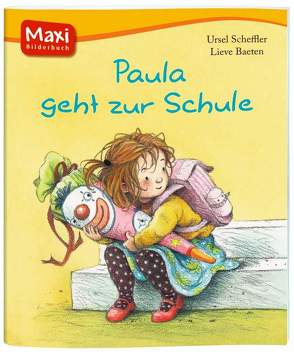 Paula geht zur Schule von Baeten,  Lieve, Scheffler,  Ursel