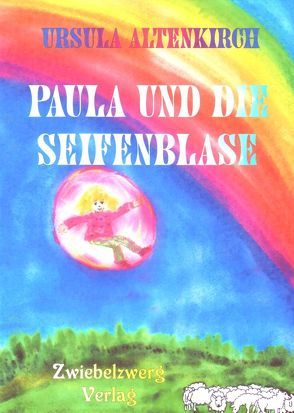 Paula und die Seifenblase von Altenkirch,  Ursula, Laufenburg,  Heike