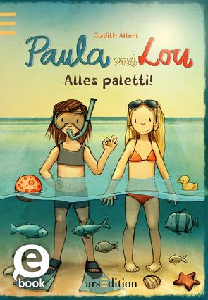 Paula und Lou – Alles paletti! (Paula und Lou 9) von Allert,  Judith, Tourlonias,  Joelle