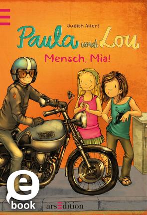 Paula und Lou – Mensch, Mia! (Paula und Lou 5) von Allert,  Judith, Tourlonias,  Joelle