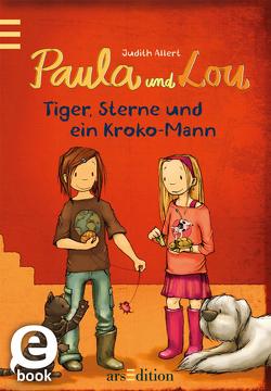 Paula und Lou – Tiger, Sterne und ein Kroko-Mann (Paula und Lou 2) von Allert,  Judith, Tourlonias,  Joelle