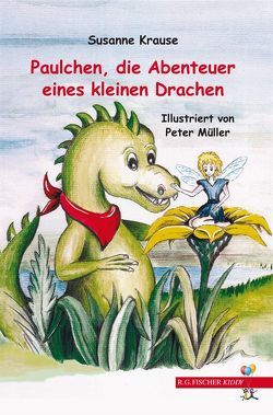 Paulchen, die Abenteuer eines kleinen Drachen von Krause,  Susanne, Müller,  Peter