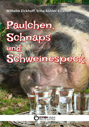 Paulchen, Schnaps und Schweinespeck von Eickhoff,  Wilhelm, Köhler-Eickhoff,  Irma