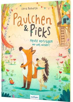 Paulchen und Pieks: Heute vertragen wir uns wieder! von Bednarski,  Laura