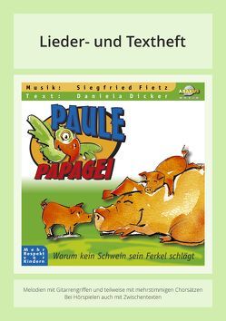 Paule Papagei – Warum kein Schwein sein Ferkel schlägt von Dicker,  Daniela, Fietz,  Oliver, Fietz,  Siegfried, Müller,  Armin, Siebert,  Anke