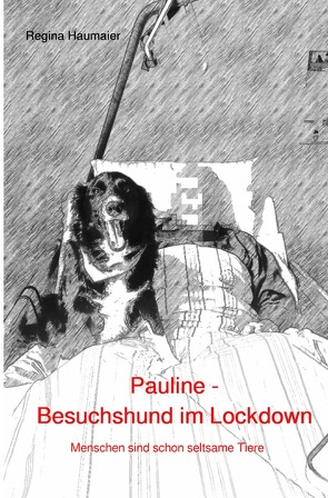 Pauline – Besuchshund im Lockdown von Haumaier,  Regina