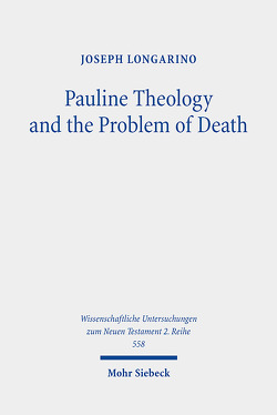 Pauline Theology and the Problem of Death von Longarino,  Joseph