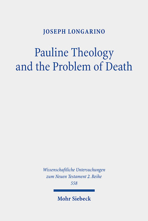 Pauline Theology and the Problem of Death von Longarino,  Joseph