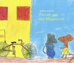 Pauline und das Mäuseglück von Nussbaum,  Hannelore