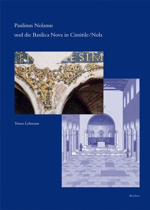 Paulinus Nolanus und die Basilica Nova in Cimitile / Nola von Lehmann,  Tomas