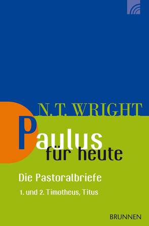 Paulus für heute – die Pastoralbriefe von Alberts,  Johann, Schneider,  Reinhard, Wright,  Nicholas Thomas