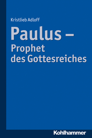 Paulus – Prophet des Gottesreiches von Adloff,  Kristlieb