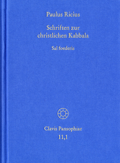 Paulus Ricius: Schriften zur christlichen Kabbala. Band 1: Sal foederis (1507/1511/1514/1541) von Böhling,  Frank, Ricius,  Paulus, Schmidt-Biggemann,  Wilhelm