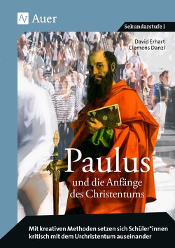 Paulus und die Anfänge des Christentums von Danzl,  Clemens, Erhart,  David