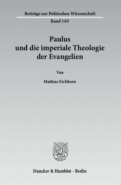 Paulus und die imperiale Theologie der Evangelien. von Eichhorn,  Mathias